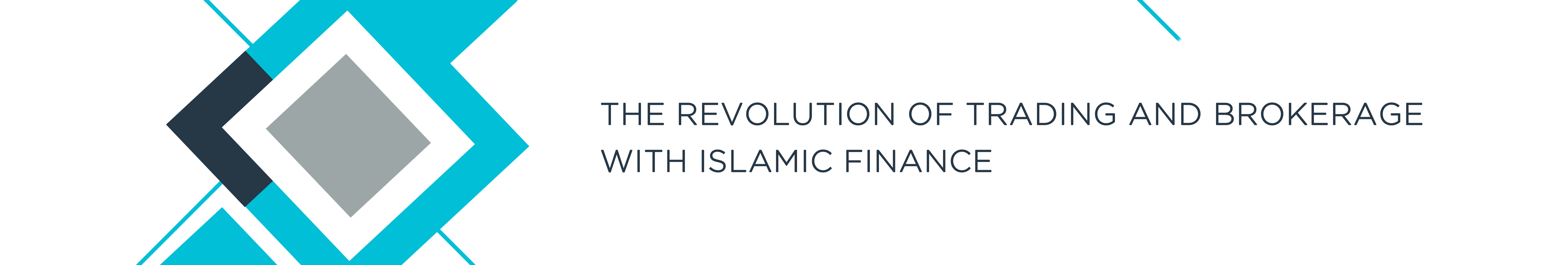 The Revolution of Trading and Brokerage with Islamic Finance The Revolution of Trading and Brokerage with Islamic Finance