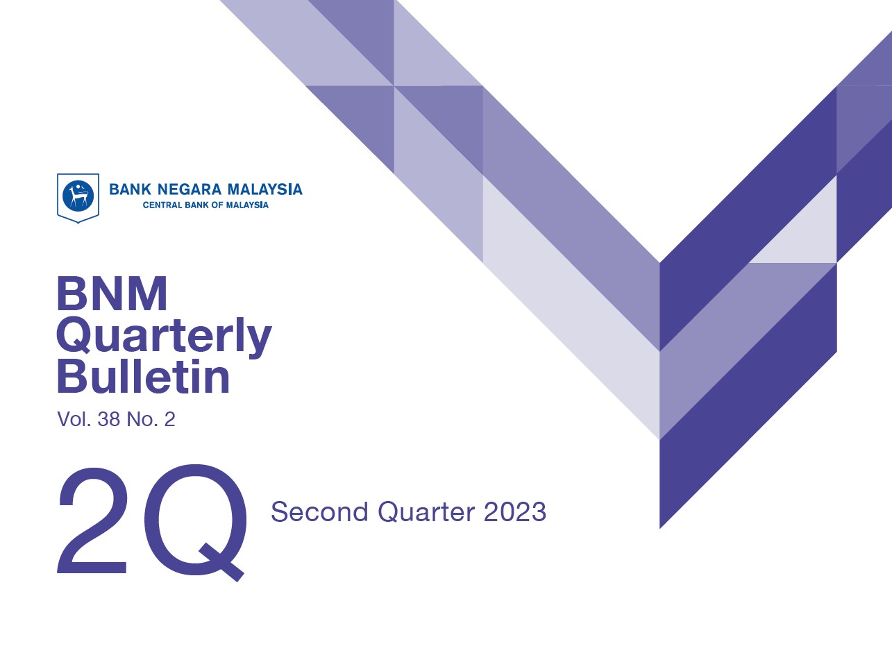 BNM Quarterly Bulletin 2Q 2023 BNM Quarterly Bulletin 2Q 2023