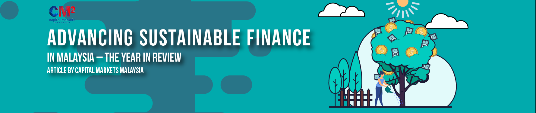 Advancing Sustainable Finance in Malaysia – the Year in Review Advancing Sustainable Finance in Malaysia – the Year in Review