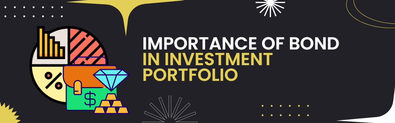 Importance of Bond in Investment Portfolio Importance of Bond in Investment Portfolio