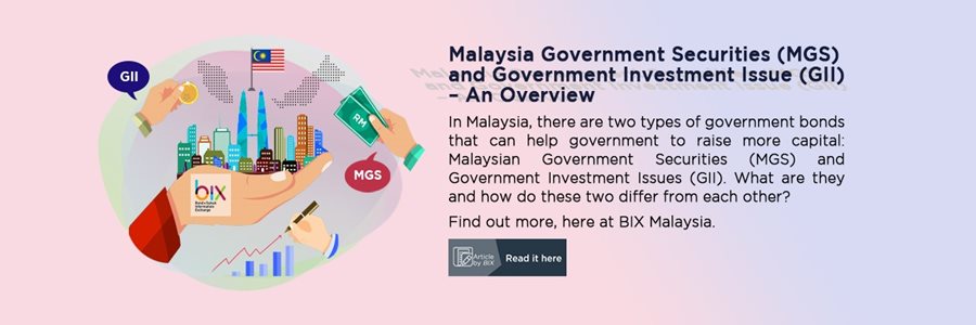 Malaysia Government Securities (MGS) and Government Investment Issue (GII) – An Overview Malaysia Government Securities (MGS) and Government Investment Issue (GII) – An Overview